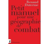 Petit manuel pour une géographie de combat Renaud Duterme (Auteur)