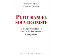 Petit Manuel Souverainiste À Usage D'antidote Contre Les Boniments Européens