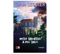 Petit meurtre à feu doux - Carole Seguier - M+ Editions - broché - Roman