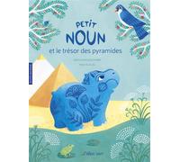 Petit Noun et le trésor des pyramides - Égypte ancienne - Géraldine Elschner - Elan Vert Eds - cartonné - Document jeunesse