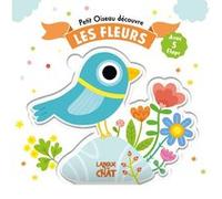 Petit oiseau découvre les fleurs - Livre avec flaps épais - Tout-carton - Éveil - Cache-cache - Dès 18 mois