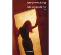 Petit oiseau du ciel Joyce Carol Oates (Auteur)