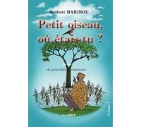 Petit Oiseau, Où Étais-Tu ? - Recueil De Proverbes Comoriens Volume 1