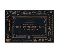 Petit Oracle Des Créatures Mythiques Et Légendaires - 50 Messages Des Mondes Oubliés