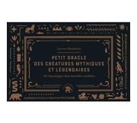 Petit Oracle Des Créatures Mythiques Et Légendaires - 50 Messages Des Mondes Oubliés