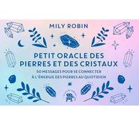 Petit oracle des pierres et des cristaux: 50 messages pour se connecter à l'énergie des pierres au quotidien