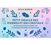 Petit oracle des pierres et des cristaux 50 messages pour se connecter à l'énergie des pierres au quotidien - Mily Robin - Lotus Et L'elephant - Boîte ou accessoire - Jeux livres objets