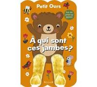 Sandie Sonke – Petit Ours... À qui sont ces jambes ? – Livre animé tout-carton – Cartonné
