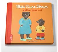 Petit Ours Brun a dit un gros mot - Dès 2 ans - Céline Bour - Bayard Jeunesse - cartonné - Album jeunesse