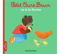 Petit Ours Brun à la ferme - Dès 2 ans Danièle Bour (Illustration), Laura Bour (Illustration), Marie Aubinais (Auteur)