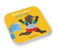 Petit Ours Brun à la mer - Dès 2 ans Marie Aubinais (Auteur), Danièle Bour (Illustration), Laura Bour (Illustration)
