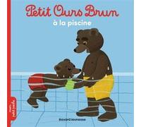 Petit Ours Brun à la piscine - Dès 2 ans Marie Aubinais (Auteur), Danièle Bour (Illustration)