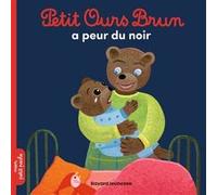 Petit Ours Brun a peur du noir - Dès 2 ans Danièle Bour (Illustration), Marie Aubinais (Auteur), Céline Bour (Illustration)