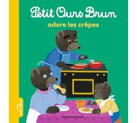 Petit Ours Brun adore les crêpes - Dès 2 ans