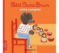 Petit Ours Brun aime compter - Dès 2 ans Danièle Bour (Illustration), Hélène Serre-de Talhouet (Auteur), Laura Bour (Illustration)