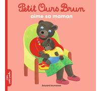 Petit Ours Brun aime sa maman - Dès 2 ans Danièle Bour (Illustration), Céline Bour (Illustration), Marie Aubinais (Auteur)