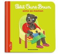 Petit Ours Brun aime sa maman - Dès 2 ans Marie Aubinais (Auteur), Danièle Bour (Illustration)