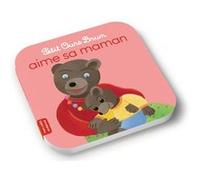 Petit Ours Brun aime sa maman - Dès 2 ans Marie Aubinais (Auteur), Danièle Bour (Illustration), Céline Bour (Illustration)