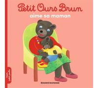 Petit Ours Brun aime sa maman - Dès 2 ans - Marie Aubinais - Bayard Jeunesse - Poche - Album éveil dès la naissance