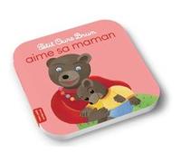 Petit Ours Brun aime sa maman - Dès 2 ans Marie Aubinais (Auteur), Danièle Bour (Illustration), Céline Bour (Illustration)