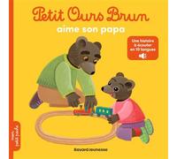 Petit Ours Brun aime son papa - Audios multilingue - Dès 2 ans Avec une version audio à choisir parmi 10 langues - Danièle Bour - Bayard Jeunesse - broché - Album jeunesse
