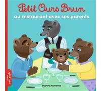 Petit Ours Brun au restaurant avec ses parents - Dès 2 ans - Danièle Bour - Bayard Jeunesse - broché - Album éveil dès la naissance