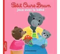 Petit Ours Brun joue avec le bébé - Dès 2 ans Marie Aubinais (Auteur), Danièle Bour (Illustration)