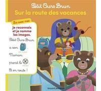 Petit Ours Brun, Lis avec moi - Sur la route des vacances Danièle Bour (Illustration), Martin Bour (Illustration), Marie Aubinais (Auteur)