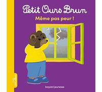 Petit Ours Brun - Même pas peur ! - Dès 2 ans