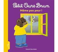 Petit Ours Brun - Même pas peur ! - Dès 2 ans Marie Aubinais (Auteur), Danièle Bour (Illustration)
