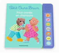 Petit Ours Brun - Mon année en chansons - Livre sonore - Dès 1 an - Laura Bour - Bayard Jeunesse - cartonné - Album jeunesse