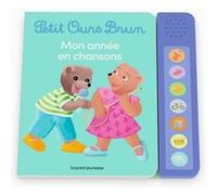 Petit Ours Brun - Mon année en chansons - Livre sonore - Dès 1 an Laura Bour (Illustration), Céline Bour (Illustration), Marie Aubinais (Auteur)