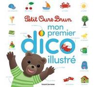Petit Ours Brun - Mon premier dico illustré - Dès 2 ans Danièle Bour (Illustration), Martin Bour (Illustration), Laura Bour (Illustration), Céline Bour (Illustration)