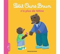 Petit Ours Brun n'a plus de tétine - Dès 2 ans Laura Bour (Illustration), Marie Aubinais (Auteur)