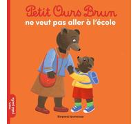 Petit Ours Brun - Petit Ours Brun Ne Veut Pas Aller À L'école