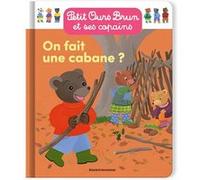 Petit Ours Brun - On fait une cabane ? - Dès 2 ans Marie Aubinais (Auteur), Danièle Bour (Illustration), Laura Bour (Coloriste)