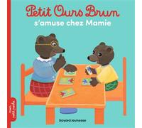 Petit Ours Brun s'amuse chez Mamie - Dès 2 ans - Danièle Bour - Bayard Jeunesse - broché - Album jeunesse