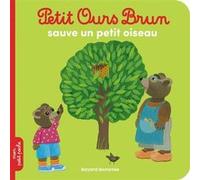 Petit Ours Brun sauve un petit oiseau - Dès 2 ans Danièle Bour (Illustration), Laura Bour (Illustration), Hélène Serre-de Talhouet (Auteur)