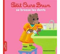 Petit Ours Brun se brosse les dents - Dès 2 ans Marie Aubinais (Auteur), Martin Bour (Illustration), Danièle Bour (Illustration)