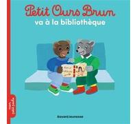 Petit Ours Brun va à la bibliothèque - Dès 2 ans Marie Aubinais (Auteur), Danièle Bour (Illustration), Laura Bour (Illustration)