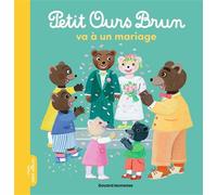 Petit Ours Brun va à un mariage - Dès 2 ans - Laura Bour - Bayard Jeunesse - cartonné - Album jeunesse
