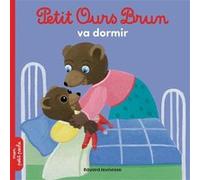 Petit Ours Brun va dormir - Dès 2 ans Hélène Serre-de Talhouet (Auteur), Danièle Bour (Illustration)