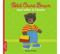 Petit Ours Brun - Petit Ours Brun Veut Aller À L'école