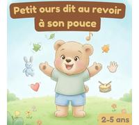 Petit Ours dit au revoir à son pouce: L’histoire tendre de Petit Ours qui apprend à se rassurer autrement