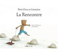 Petit-ours et leontine : la rencontre La rencontre - Florence Ducatteau - Joie De Lire - relié - Album jeunesse dès 3 ans