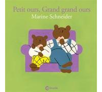 Petit ours, Grand grand ours Marine Schneider (Auteur)