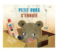 Petit Ours s'ennuie Hendrik Jonas (Illustration), Hendrik jonas (Auteur)