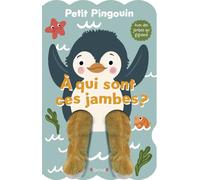 Petit pingouin... À qui sont ces jambes ? - Livre animé tout-carton avec des jambes marionnettes - À partir de 3 ans