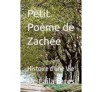 Petit Poème de Zachée: Histoire d'une Vie