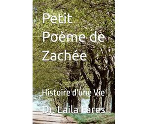 Petit Poème de Zachée: Histoire d'une Vie